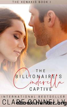 The Billionaire's Cinderella Captive: The death of a patriarch, long-held secrets, and the angst-filled path to love for the oldest Xenakis brother. by Clare Connelly