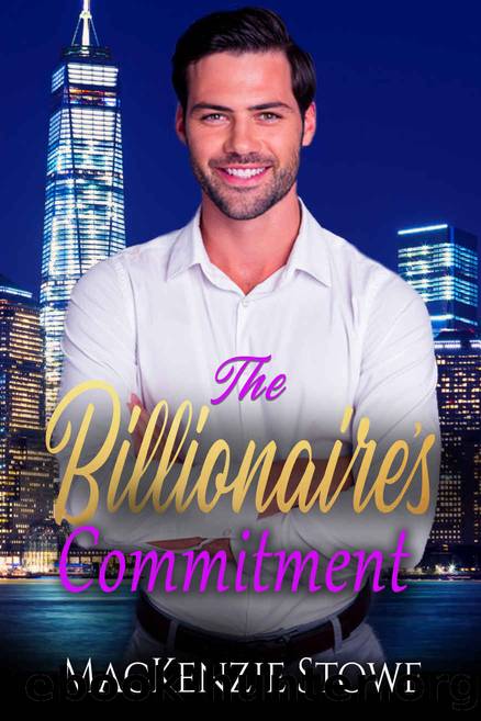 The Billionaire's Commitment: A Friends to Lovers Steamy Romance (The Billionaire Series Book 12) by MacKenzie Stowe