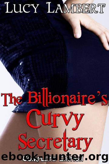 The Billionaire's Curvy Secretary (BBW Erotic Romance) by Lucy Lambert