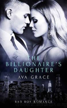 The Billionaire's Daughter by Ava Grace