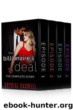 The Billionaire's Deal: The Complete Story: An Alpha Billionaire Romance by Kaswell Crystal
