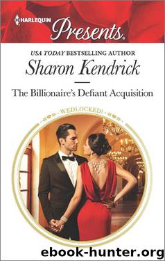 The Billionaire's Defiant Acquisition (Wedlocked!) by Sharon Kendrick