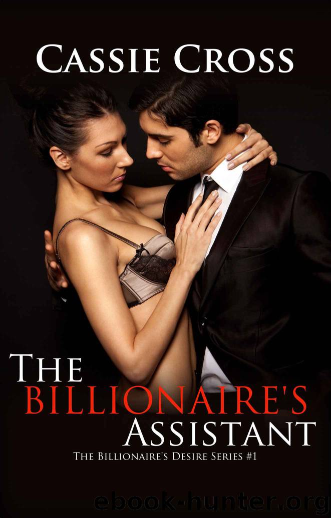 The Billionaire's Desire #1: The Billionaire's Assistant by Cross Cassie