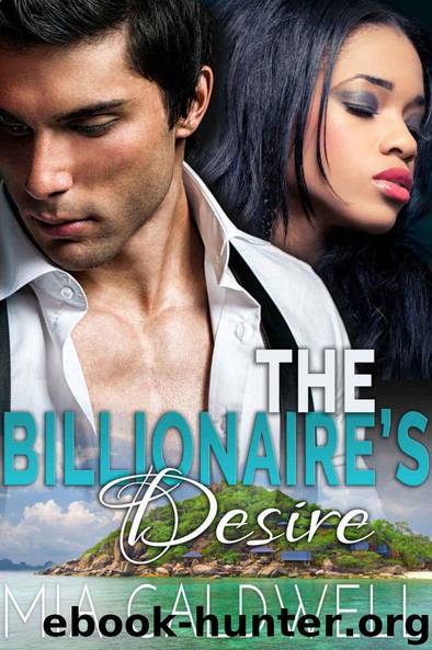 The Billionaire's Desire (A Billionaire BWWM Steamy Romance) by Mia Caldwell