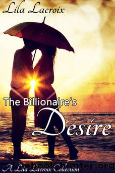 The Billionaire's Desire by Lila Lacroix