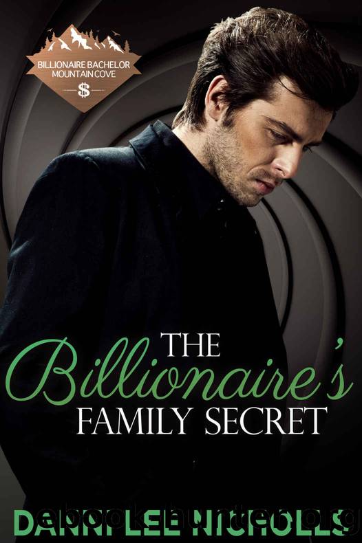 The Billionaire's Family Secret (Billionaire Bachelor Mountain Cove Book 15) by Danni Lee Nicholls