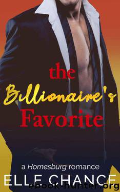 The Billionaire's Favorite: A Homesburg Romance by Elle Chance