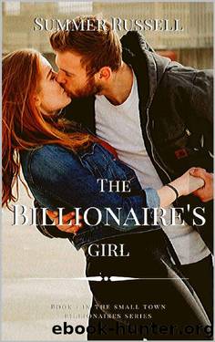The Billionaire's Girl: Small Town Billionaires #1 by Summer Russell