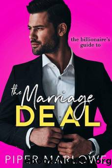 The Billionaire's Guide to the Marriage Deal: A Fake Relationship with a Grumpy Billionaire Romcom (How to Marry a Billionaire Book 1) by Piper Marlowe
