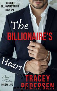 The Billionaire's Heart (Secret Billionaire's Club Book 1) by Tracey Pedersen
