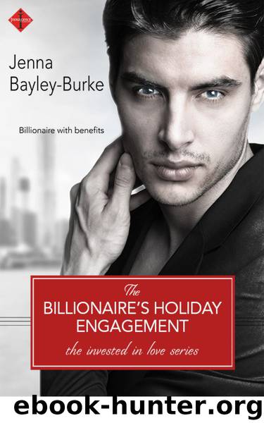 The Billionaire's Holiday Engagement (Invested in Love) by Bayley-Burke Jenna