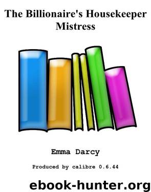 The Billionaire's Housekeeper Mistress by Emma Darcy