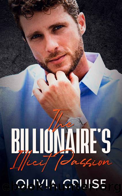 The Billionaire's Illicit Passion: An Age Gap Off-Limits Billionaire Boss Romance by Olivia Cruise