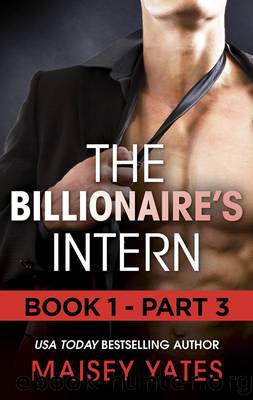 The Billionaire's Intern - Part 3 by Maisey Yates