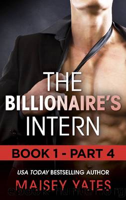 The Billionaire's Intern - Part 4 by Maisey Yates