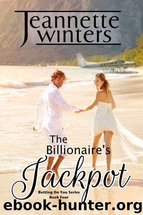 The Billionaire's Jackpot: Betting on You Series: Book Four by Jeannette Winters