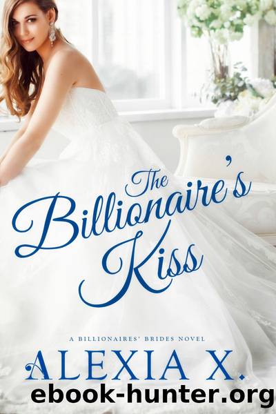 The Billionaire's Kiss by Alexia X