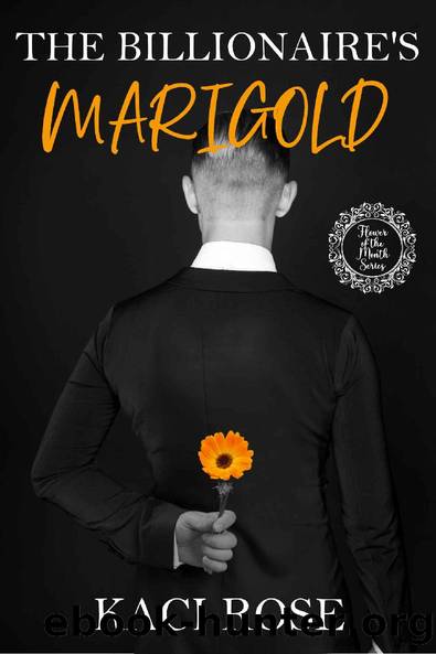 The Billionaire's Marigold: The Flowers of the Month by Kaci Rose