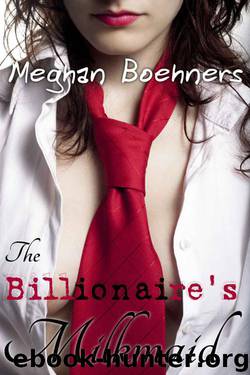 The Billionaire's Milkmaid (BBW Lactation Erotic Romance) by Boehners Meghan