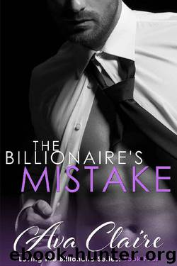The Billionaire's Mistake by Ava Claire