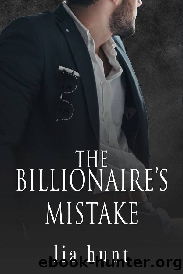 The Billionaire's Mistake by Lia Hunt