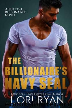 The Billionaire's Navy SEAL (Sutton Billionaires Book 5) by Lori Ryan