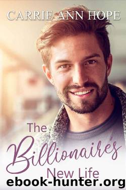 The Billionaire's New Life by Carrie Ann Hope
