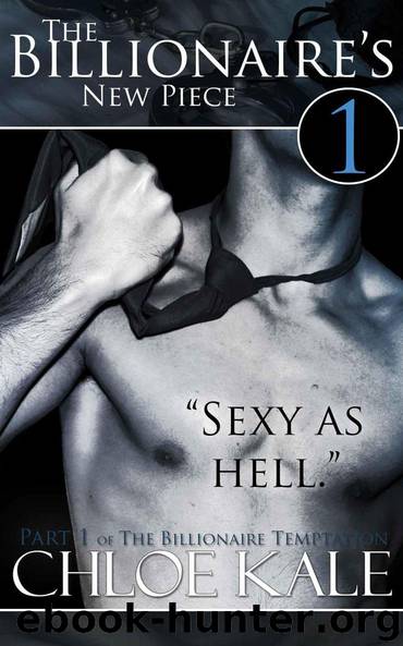 The Billionaire's New Piece (The Billionaire Temptation #1) (BDSM Erotica) by Kale Chloe