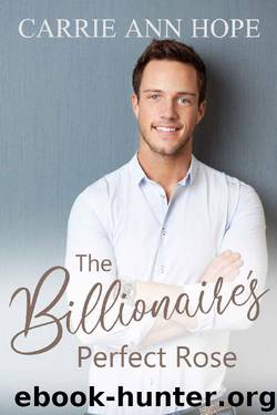 The Billionaire's Perfect Rose by Carrie Ann Hope