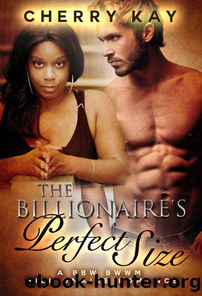 The Billionaire's Perfect Size: A BBW BWWM Billionaire Romance by Cherry Kay