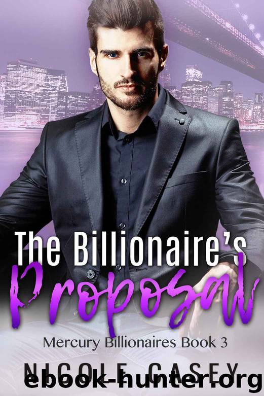 The Billionaire's Proposal: A Billionaire Fake Marriage Romance (Mercury Billionaires Book 3) by Nicole Casey