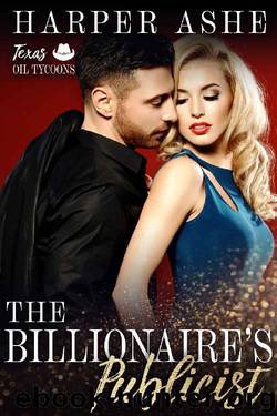 The Billionaire's Publicist: A Billionaire Boss Cowboy Romance (Texas Oil Tycoons Book 1) by Harper Ashe
