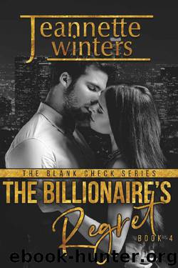 The Billionaire's Regret (The Blank Check Series Book 4) by Jeannette Winters