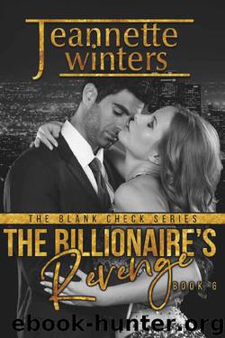 The Billionaire's Revenge (The Blank Check Series Book 6) by Jeannette Winter