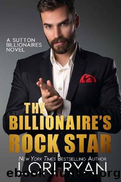 The Billionaire's Rock Star (Sutton Billionaires Book 4) by Lori Ryan