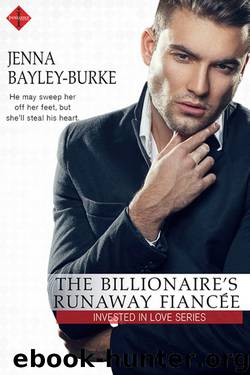 The Billionaire's Runaway Fiancé (Invested in Love) by Jenna Bayley-Burke