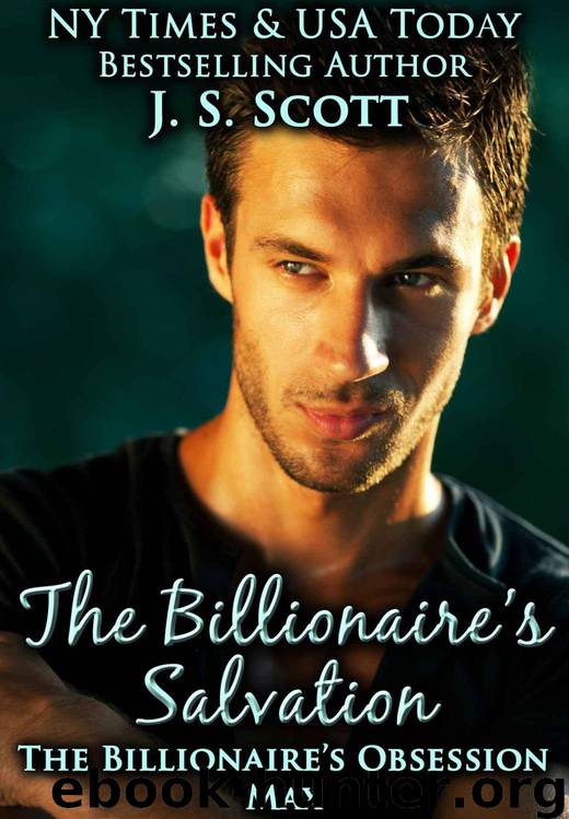The Billionaire's Salvation: (The Billionaire's Obsession ~ Max) by J.S. Scott