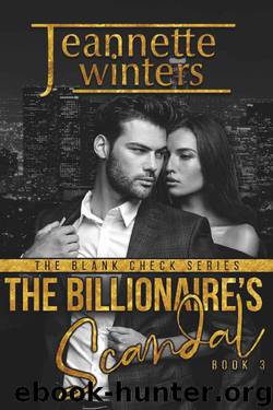 The Billionaire's Scandal (The Blank Check Series Book 3) by Jeannette Winters