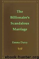 The Billionaire's Scandalous Marriage by Emma Darcy