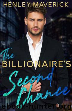 The Billionaire's Second Chance by Henley Maverick