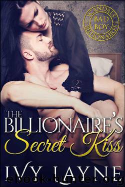 The Billionaire's Secret Kiss: A 'Scandals of the Bad Boy Billionaires' Novella by Ivy Layne