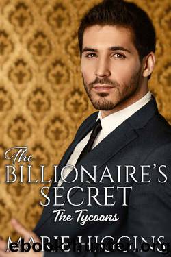 The Billionaire's Secret: Billionaire's Clean Romance (The Tycoons Book 4) by Marie Higgins