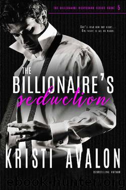 The Billionaire's Seduction (Billionaire Bodyguards Book 5) by Avalon Kristi