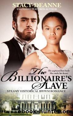 The Billionaire's Slave: Steamy Historical BWWM Romance by Stacy-Deanne