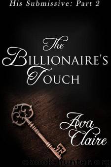 The Billionaire's Touch by Ava Claire