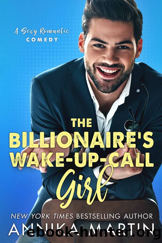 The Billionaire's Wake-Up-Call Girl_A Sexy Enemies-To-Lovers Romantic Comedy by Annika Martin