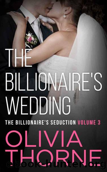 The Billionaire's Wedding by Olivia Thorne