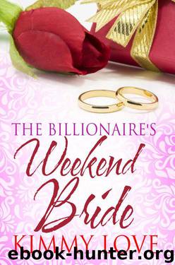 The Billionaire's Weekend Bride by Love Kimmy