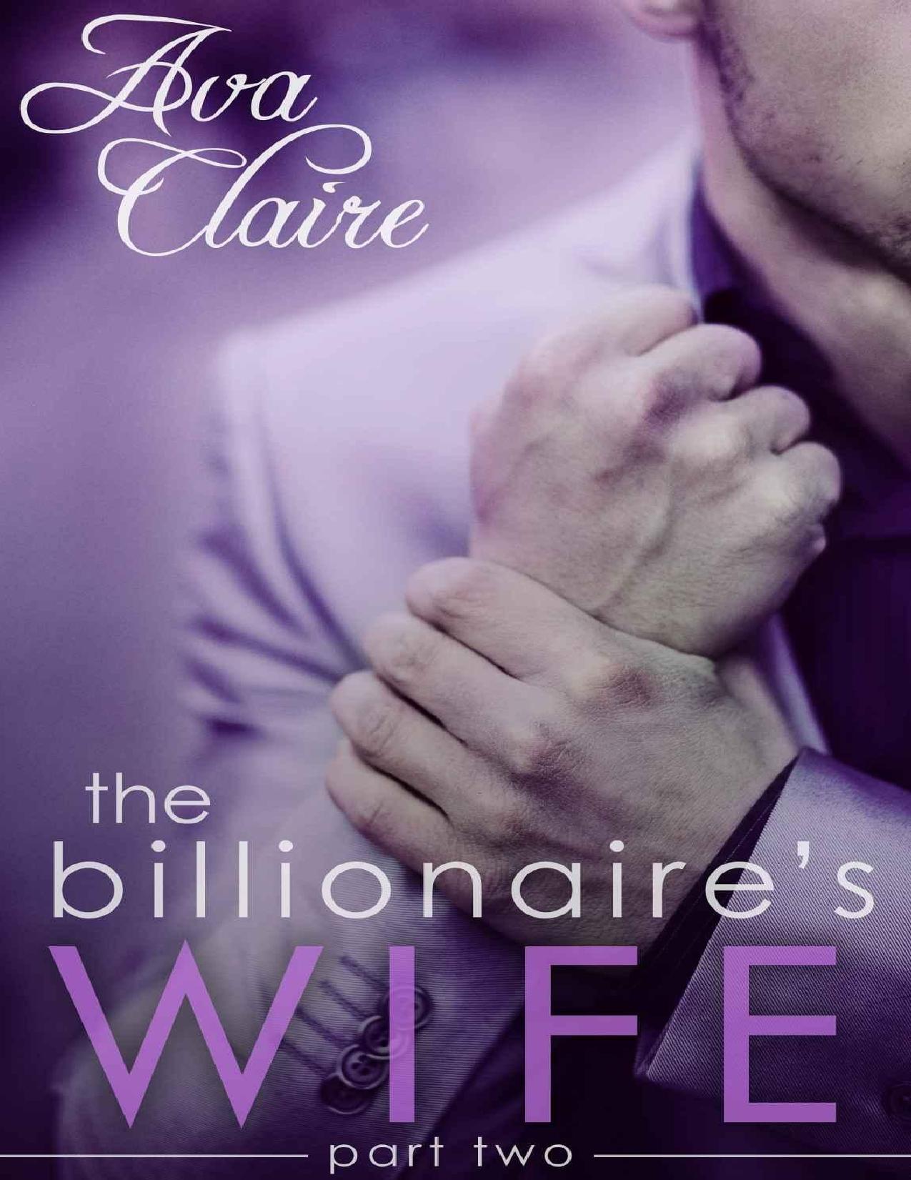 The Billionaire's Wife (Part Two) by Ava Claire [Claire