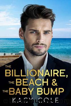 The Billionaire, The Beach & The Baby Bump: A Mistaken Identity, One-Night Stand, Unplanned Pregnancy, Billionaire Boss Romance by Kacy Cole